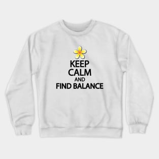 Keep calm and find balance Crewneck Sweatshirt